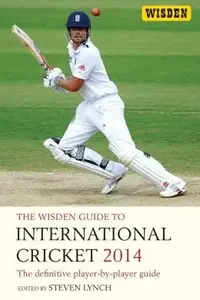 Book cover of The Wisden Guide To International Cricket 2014 The Definitive Playerbyplayer Guide