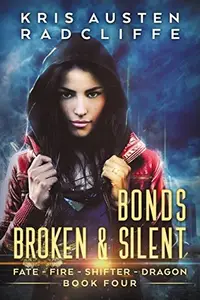Book cover of Bonds Broken & Silent: Fate Fire Shifter Dragon (World on Fire Book 4)