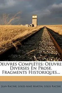 Book cover of Oeuvres Complètes: Oeuvres Diverses En Prose. Fragments Historiques...