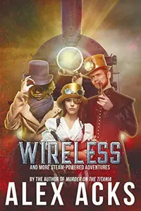 Book cover of Wireless and More Steam-Powered Adventures