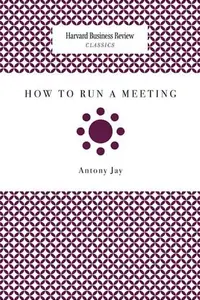 Book cover of How to Run a Meeting Harvard Business Review Classics