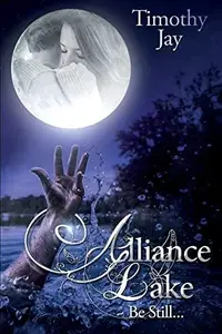 Book cover of Alliance Lake Be Still...