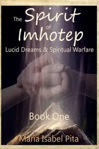 Book cover of The Spirit of Imhotep: Lucid Dreams & Spiritual Warfare