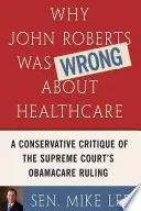 Book cover of Why John Roberts Was Wrong About Healthcare