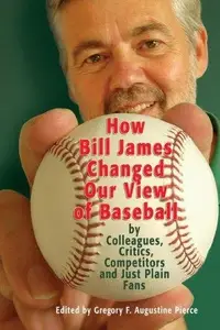 Book cover of How Bill James Changed Our View of the Game of Baseball