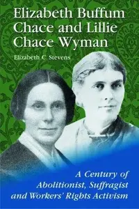Book cover of Elizabeth Buffum Chace and Lillie Chace Wyman