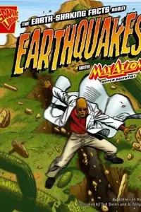 Book cover of The Earth-Shaking Facts about Earthquakes with Max Axiom, Super Scientist