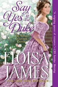 Book cover of Say Yes to the Duke The Wildes of Lindow Castle