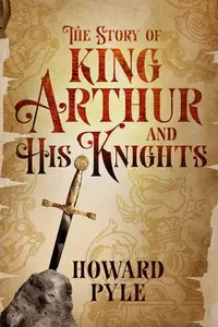 Book cover of The Story of King Arthur and His Knights