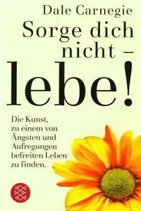 Book cover of Sorge dich nicht, lebe. Sonderausgabe
