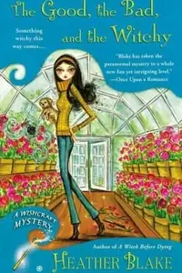 Book cover of The Good The Bad And The Witchy A Wishcraft Mystery