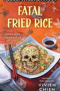 Book cover of Fatal Fried Rice A Noodle Shop Mystery