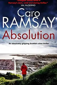Book cover of ABSOLUTION an absolutely gripping Scottish crime thriller with a stunning climax
