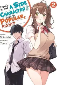Book cover of A SIDE CHARACTER LIKE ME COULD NEVER BE POPULAR RIGHT 2