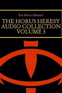 Book cover of The Horus Heresy Audio Collection: Volume 3