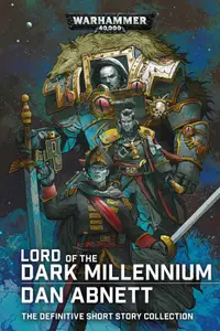 Book cover of Lord of the Dark Millennium: The Dan Abnett Collection