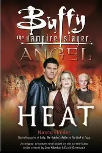 Book cover of Buffy the Vampire Slayer / Angel: Heat