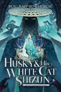 Book cover of The Husky and His White Cat Shizun: Erha He Ta De Bai Mao Shizun (Novel) Vol. 8