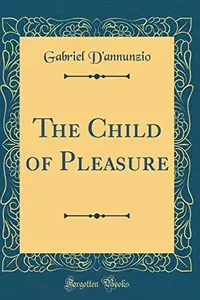 Book cover of The Child Of Pleasure