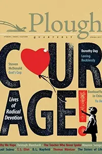 Book cover of Plough Quarterly No. 12 - Courage