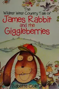 Book cover of The wildest West Country tale of James Rabbit and the giggleberries