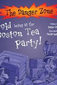 Book cover of You Wouldn't Want to Be at the Boston Tea Party!