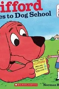 Book cover of Clifford Goes to Dog School