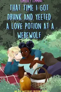 Book cover of That Time I Got Drunk and Yeeted a Love Potion at a Werewolf