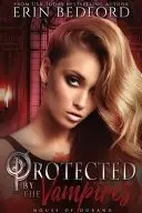 Book cover of Protected by the Vampires