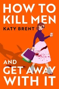 Book cover of How to Kill Men and Get Away with It