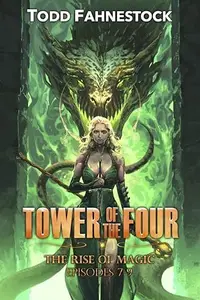 Book cover of Tower of the Four — The Rise of Magic: Episodes 7-9