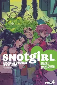 Book cover of Snotgirl, Vol. 4: Make It Make Sense!
