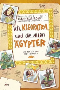 Book cover of Ich, Kleopatra, und die alten Ägypter – Live aus dem Land der Pyramiden Geschichte witzig und originell erzählt ab 10