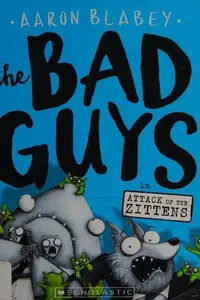 Book cover of The Bad Guys in Attack of the Zittens