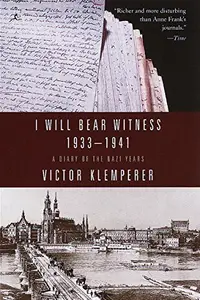 Book cover of I Will Bear Witness 1933-1941