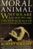 Book cover of The Moral Animal: Why We Are, the Way We Are
