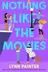 Book cover of Nothing Like the Movies