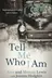 Book cover of Tell Me Who I Am
