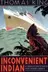 Book cover of The Inconvenient Indian: A Curious Account of Native People in North America