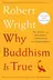 Book cover of Why Buddhism is True