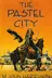 Book cover of The pastel city
