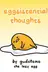 Book cover of Eggsistential Thoughts by Gudetama the Lazy Egg