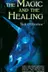 Book cover of The Magic and the Healing