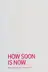 Book cover of How soon is now