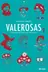 Book cover of Valerosas : mujeres que solo hacen lo que ellas quieren