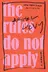 Book cover of The rules do not apply