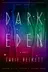 Book cover of Dark Eden: A Novel (Dark Eden Series Book 1)