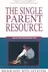 Book cover of The Single Parent Resource (revised, expanded edition)