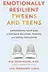 Book cover of Emotionally Resilient Tweens and Teens
