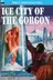 Book cover of Ice City of the Gorgon & When the World Tottered
